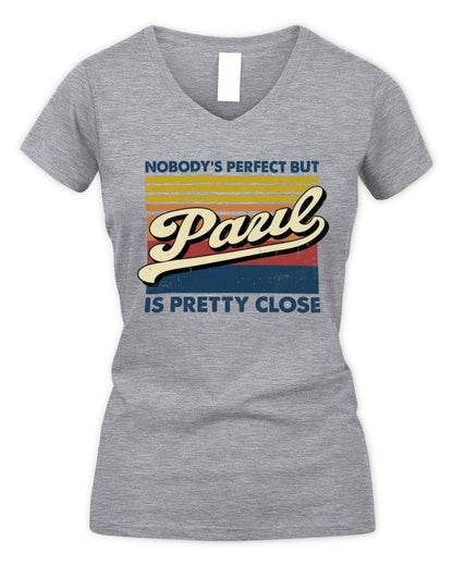 Nobody's Perfect But Your Name Is Pretty Close Retro Shirt PAUL M1-65 / Women's V-Neck T-Shirt / sport grey