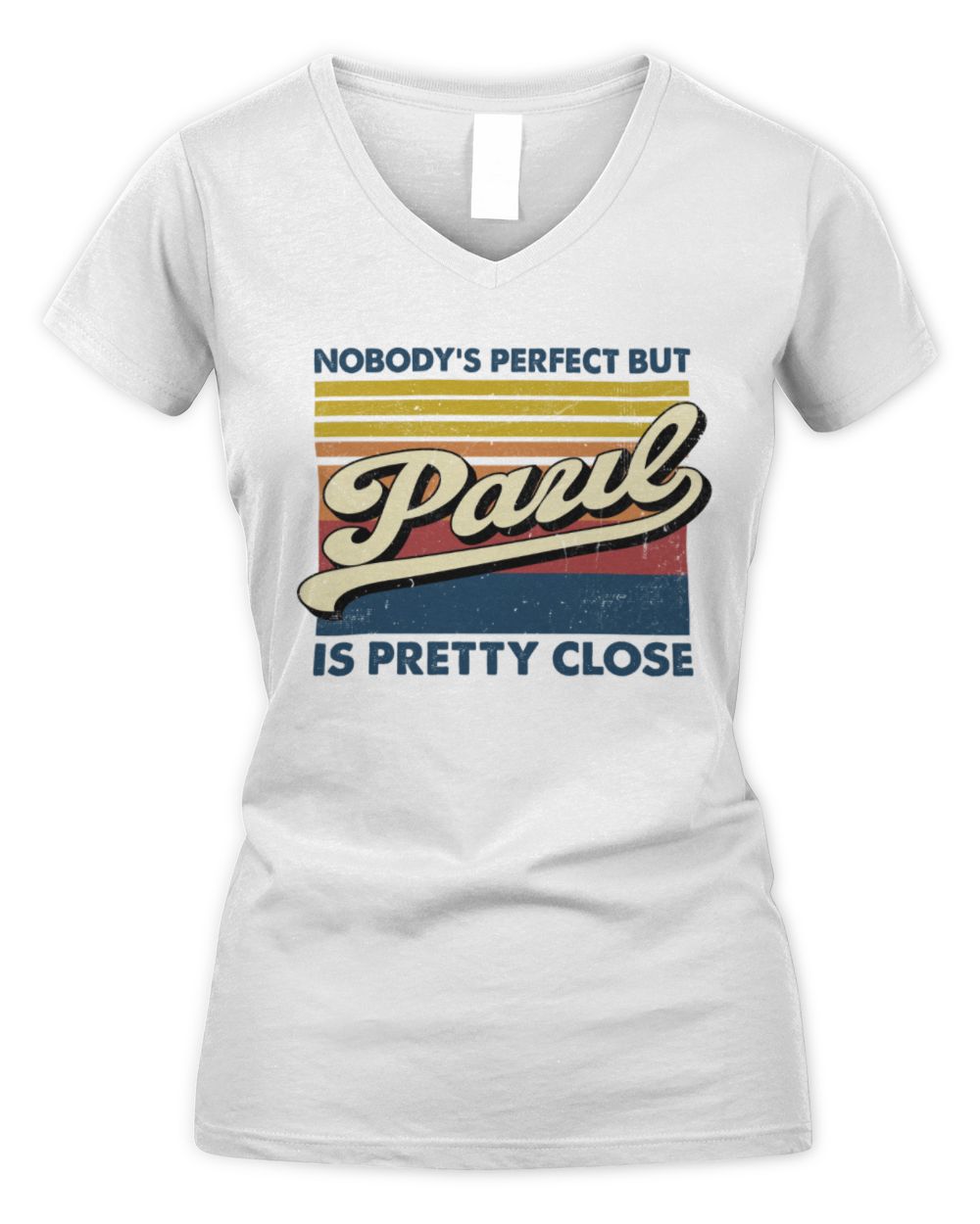 Nobody's Perfect But Your Name Is Pretty Close Retro Shirt PAUL M1-65 / Women's V-Neck T-Shirt / white