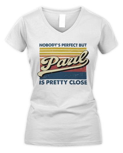 Nobody's Perfect But Your Name Is Pretty Close Retro Shirt PAUL M1-65 / Women's V-Neck T-Shirt / white