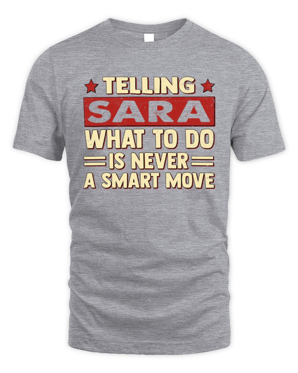 Telling Your Name What to Do Is Never a Smart Move Shirt SARA M1-66 / Unisex Standard T-Shirt / sport grey