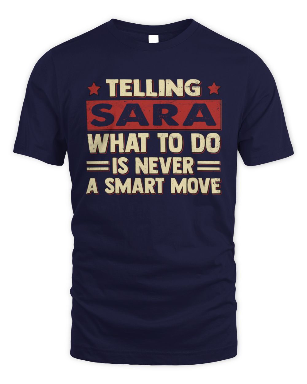Telling Your Name What to Do Is Never a Smart Move Shirt SARA M1-66 / Unisex Standard T-Shirt / navy