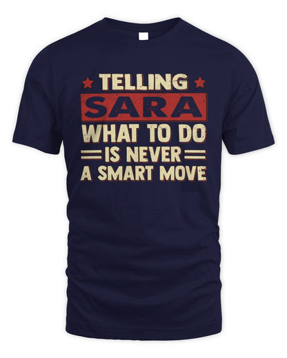 Telling Your Name What to Do Is Never a Smart Move Shirt SARA M1-66 / Unisex Standard T-Shirt / navy