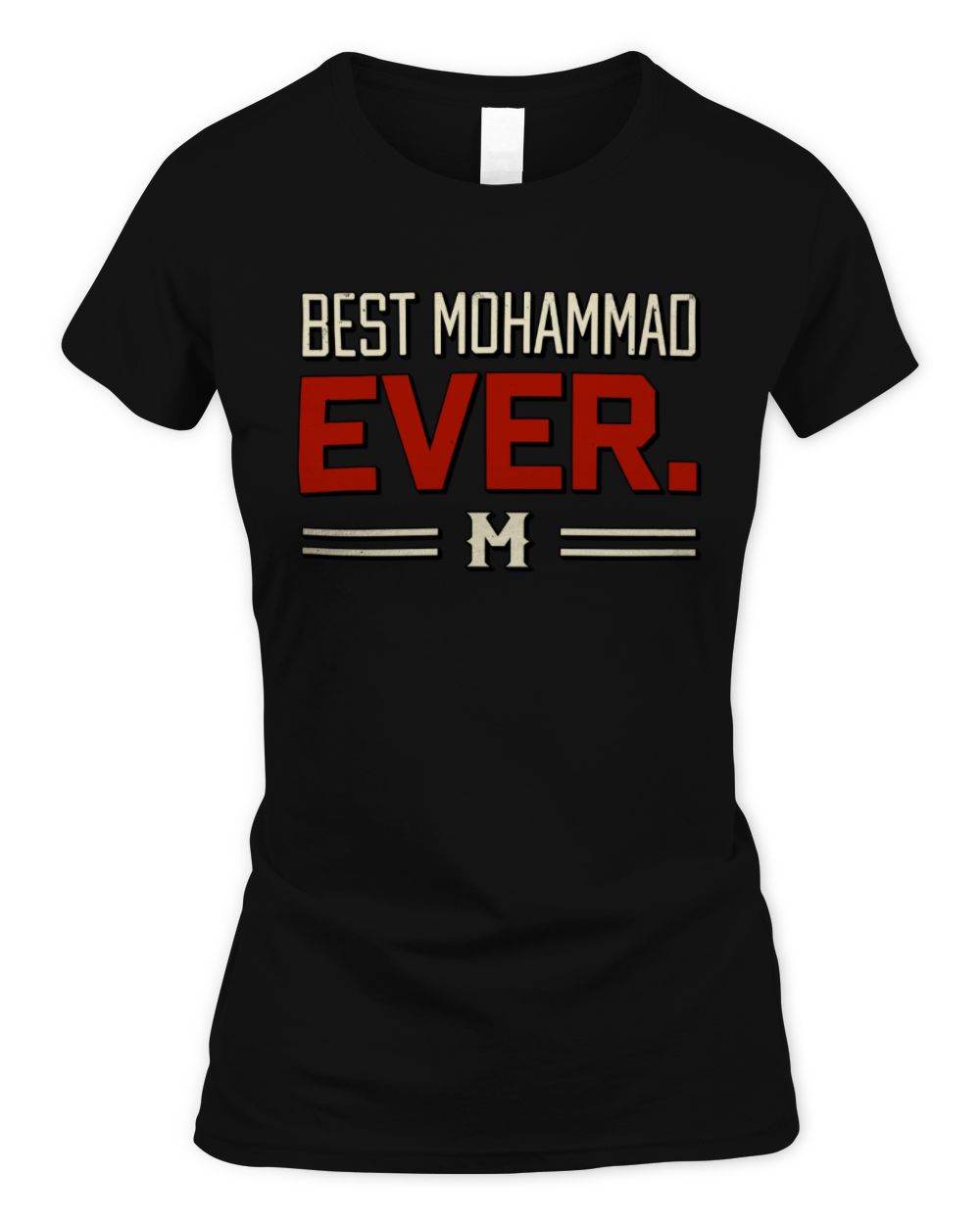 Best Your Name Ever Cool Shirt MOHAMMAD M1-58 / Women's Standard T-Shirt / black