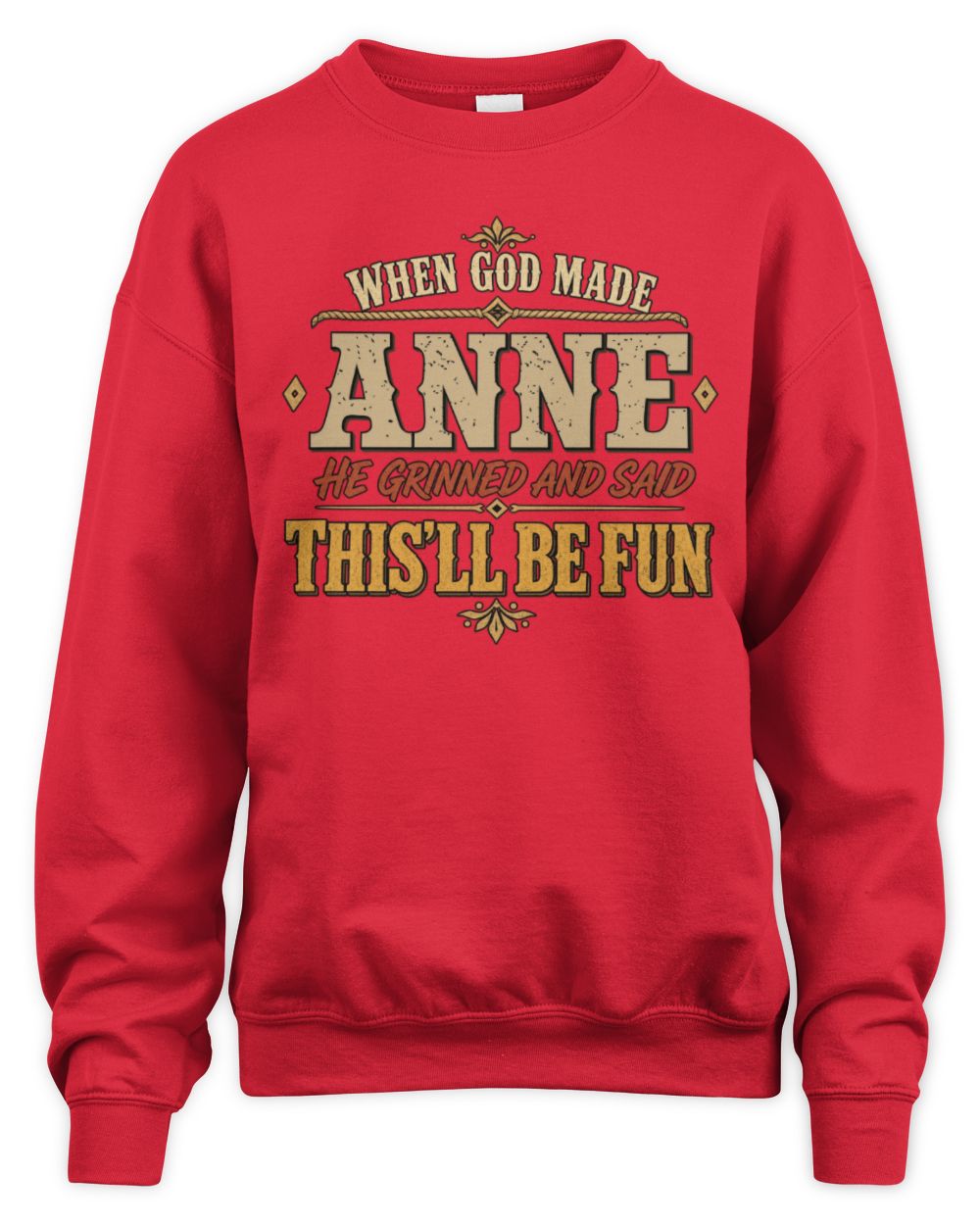 When God Made Your Name Funny Western T-Shirt ANNE M1-81 / Unisex Sweatshirt / red