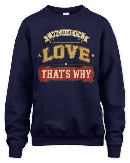 Because I'm Name That's Why Americana T-Shirt LOVE M1-S88 / Unisex Sweatshirt / navy