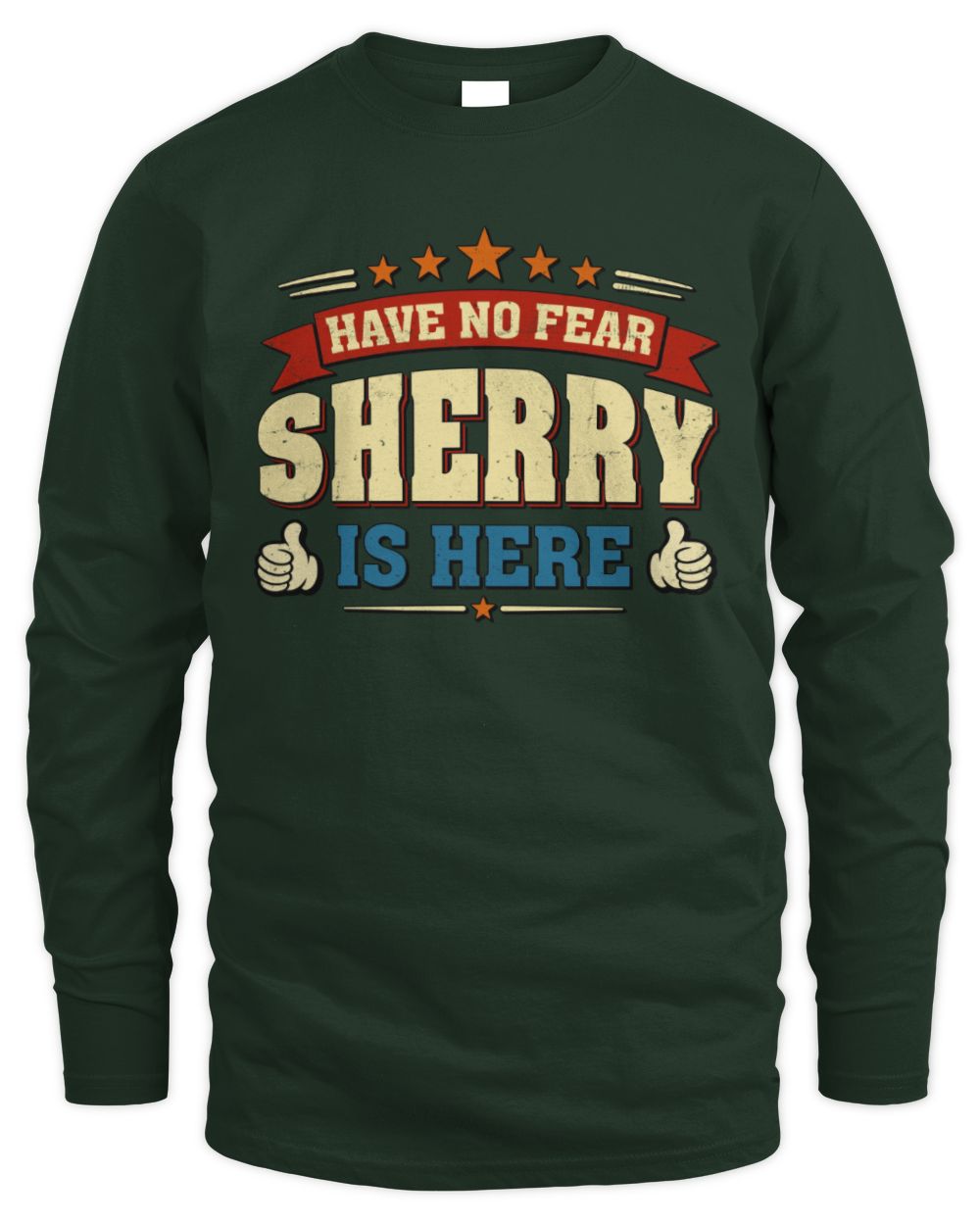 Have No Fear Your Name Is Here Cool Graphic T-Shirt SHERRY M1-71 / Men's Long Sleeved T-Shirt / forest green