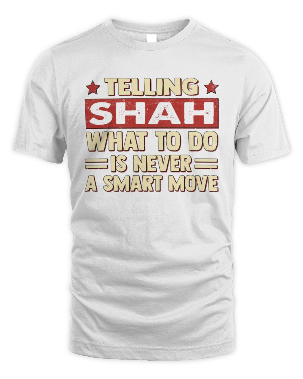 Telling Your Name What to Do Is Never a Smart Move Shirt SHAH M1-66 / Unisex Standard T-Shirt / white