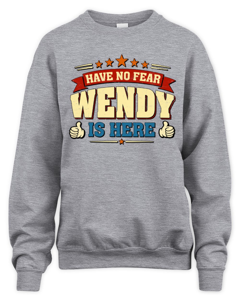 Have No Fear Your Name Is Here Cool Graphic T-Shirt WENDY M1-71 / Unisex Sweatshirt / sport grey