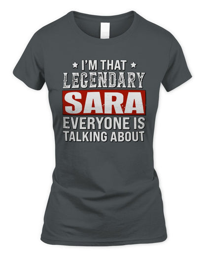 I'm That Legendary Name Everyone Is Talking About Funny Graphic T-Shirt SARA M1-73 / Women's Standard T-Shirt / charcoal