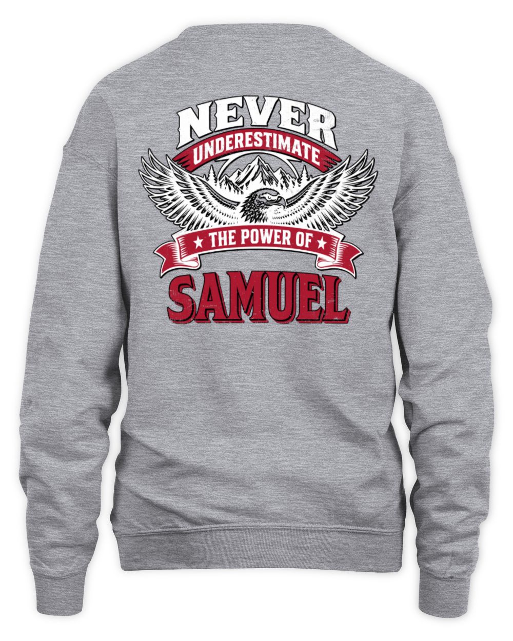 Never Underestimate Your Name Eagle Mountain Shirt SAMUEL M1-61 / Unisex Sweatshirt / sport grey