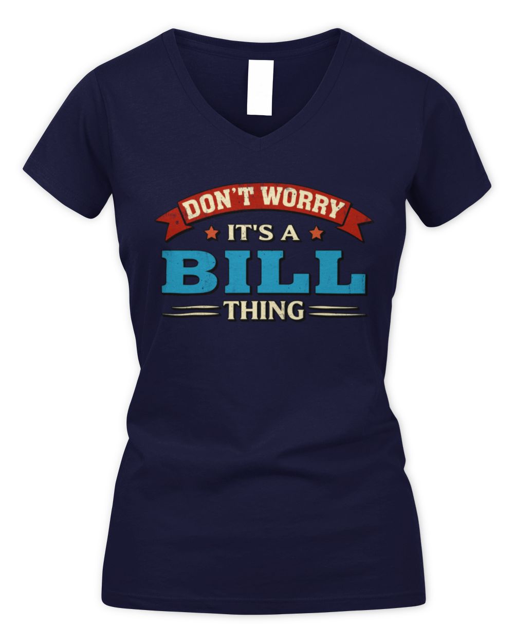 Don't Worry It's a Your Name Thing Funny Retro T-Shirt BILL M1-57 / Women's V-Neck T-Shirt / navy