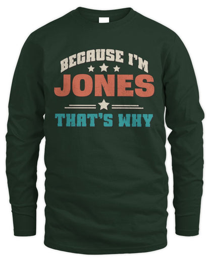 Because I'm Name That's Why Personalized Retro Shirt JONES-49 / Men's Long Sleeved T-Shirt / forest green