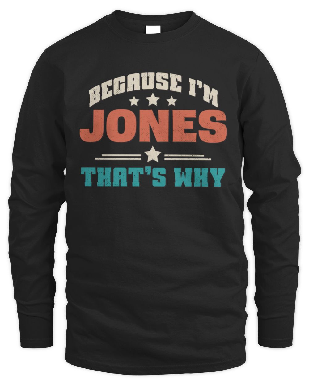 Because I'm Name That's Why Personalized Retro Shirt JONES-49 / Men's Long Sleeved T-Shirt / black