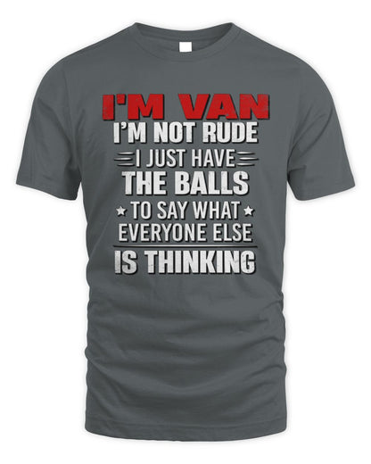I'm Name I'm Not Rude I Just Have The Balls Funny T-Shirt VAN M1-46 / Unisex Standard T-Shirt / charcoal
