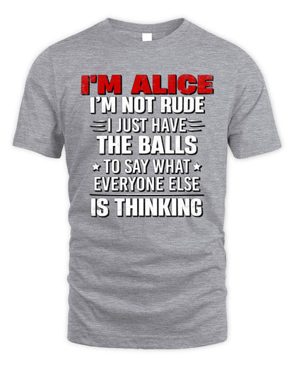 I'm Name I'm Not Rude I Just Have The Balls Funny T-Shirt ALICE M1-46 / Unisex Standard T-Shirt / sport grey