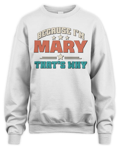 Because I'm Name That's Why Personalized Retro Shirt MARY-49 / Unisex Sweatshirt / white