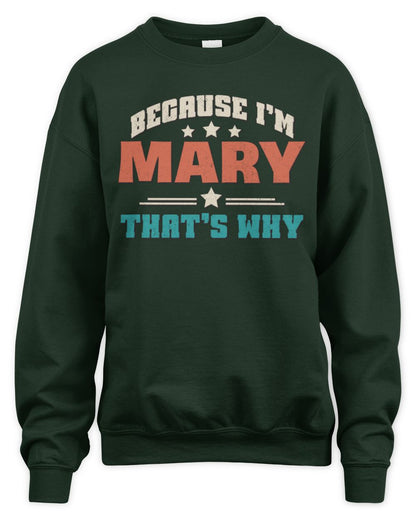 Because I'm Name That's Why Personalized Retro Shirt MARY-49 / Unisex Sweatshirt / forest green