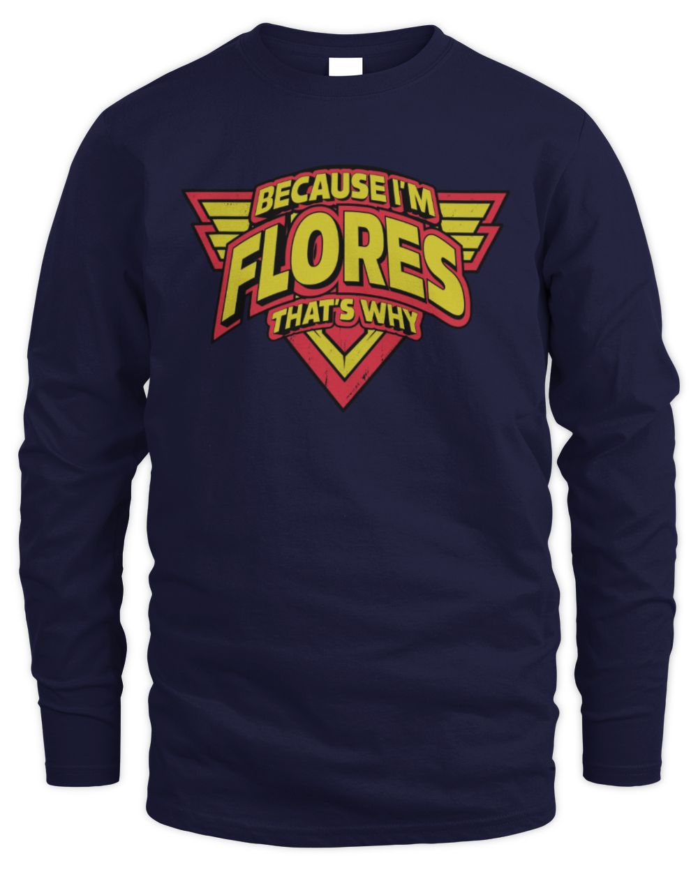 Because I'm Name That's Why Red and Yellow Logo Graphic T-Shirt FLORES M1-75 / Men's Long Sleeved T-Shirt / navy