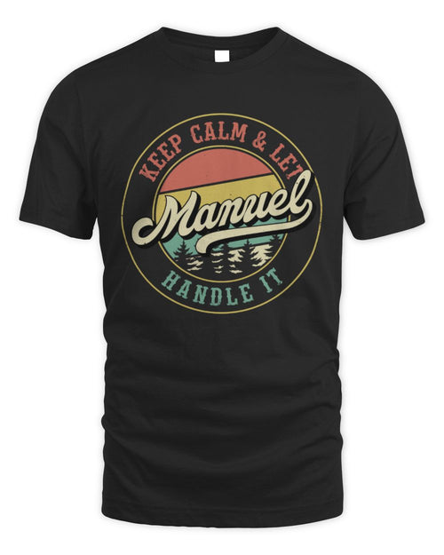Keep Calm Let Your Name Handle It Retro T-Shirt MANUEL M1-54 / Unisex Standard T-Shirt / black