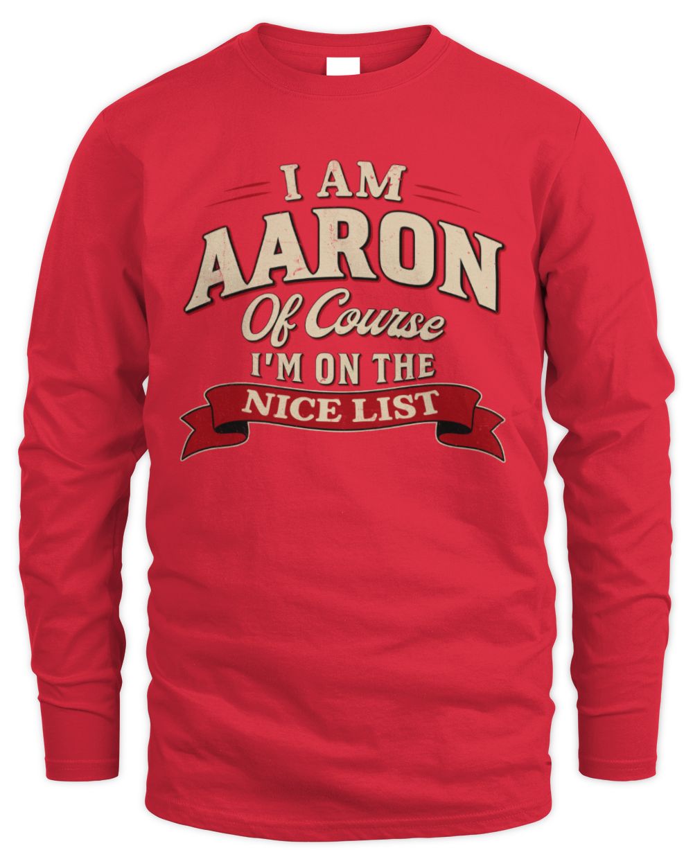 I'm Name Of Course I'm On The Nice List Funny Christmas Shirt AARON M1-68 / Men's Long Sleeved T-Shirt / red