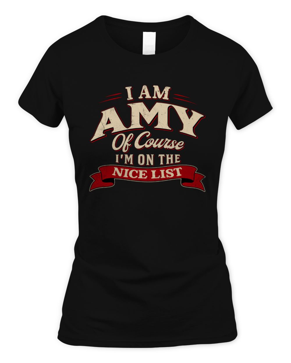I'm Name Of Course I'm On The Nice List Funny Christmas Shirt AMY M1-68 / Women's Standard T-Shirt / black