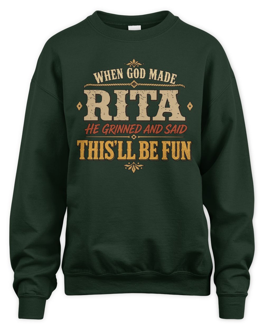 When God Made Your Name Funny Western T-Shirt RITA M1-81 / Unisex Sweatshirt / forest green
