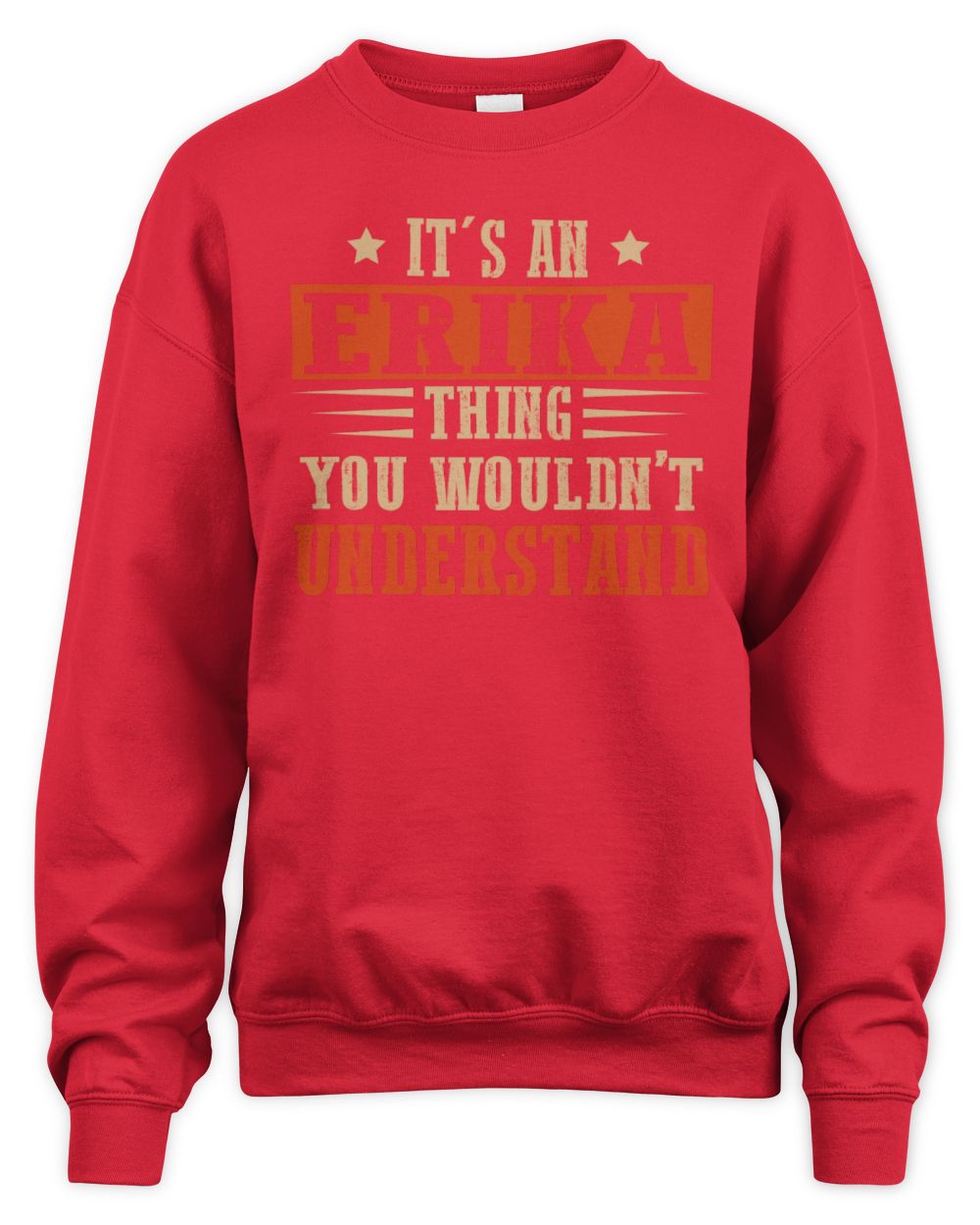 It's a Name Thing Personalized Funny Shirt ERIKA M1-51 / Unisex Sweatshirt / red