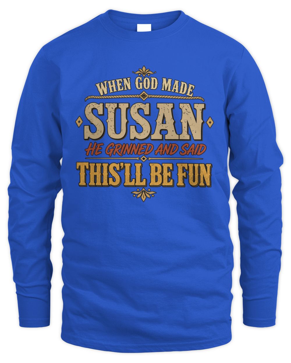 When God Made Your Name Funny Western T-Shirt SUSAN M1-81 / Men's Long Sleeved T-Shirt / royal
