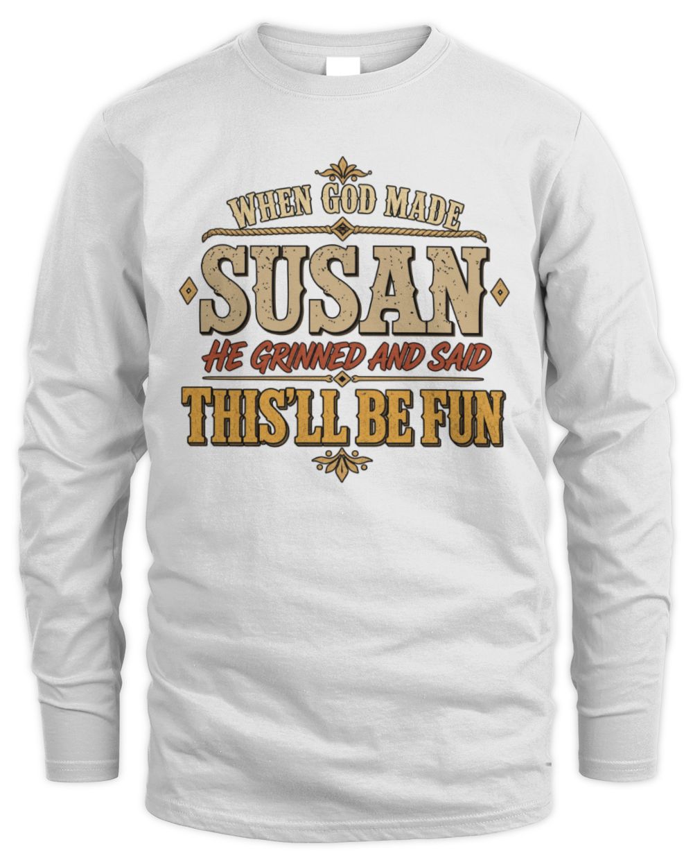 When God Made Your Name Funny Western T-Shirt SUSAN M1-81 / Men's Long Sleeved T-Shirt / white