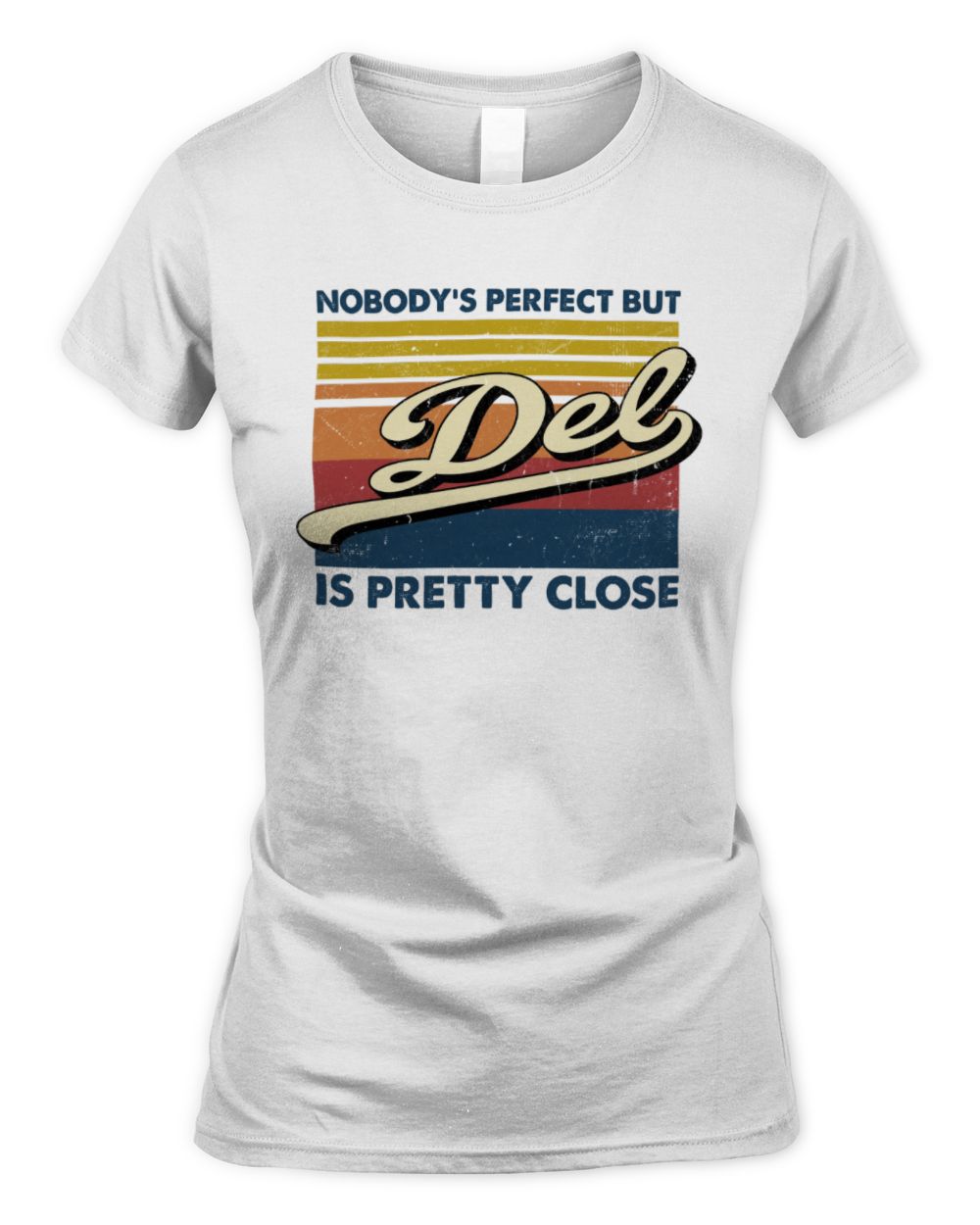 Nobody's Perfect But Your Name Is Pretty Close Retro Shirt DEL M1-65 / Women's Standard T-Shirt / white