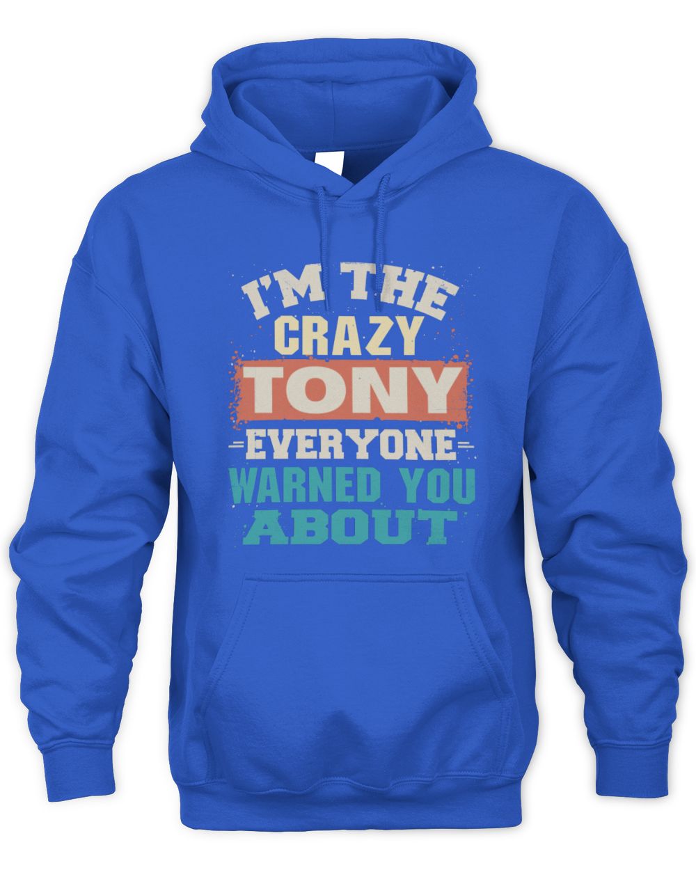 I'm the Crazy One Everyone Warned You About Retro Graphic T-Shirt TONY M1-70 / Unisex Hoodie / royal