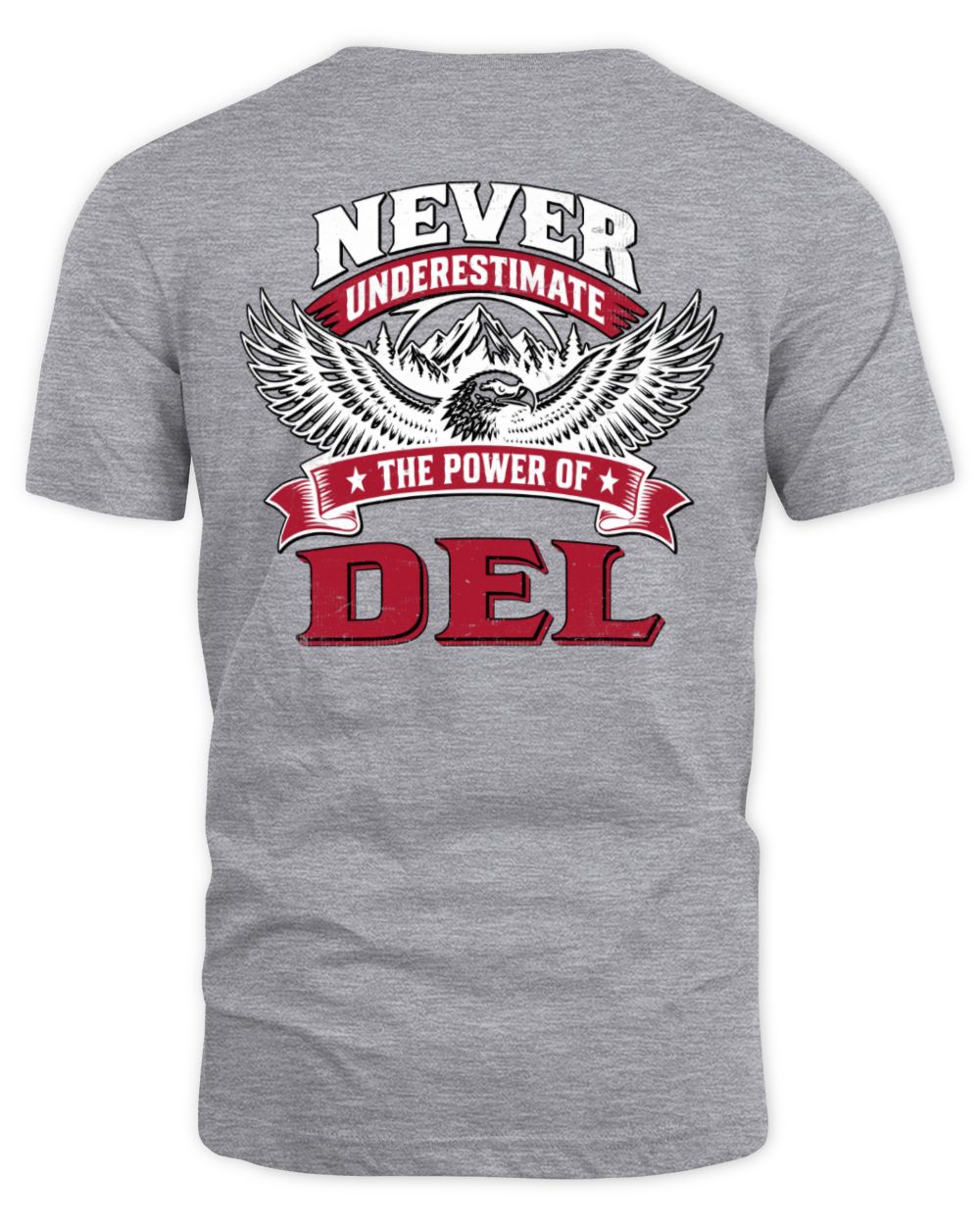 Never Underestimate Your Name Eagle Mountain Shirt DEL M1-61 / Unisex Standard T-Shirt / sport grey