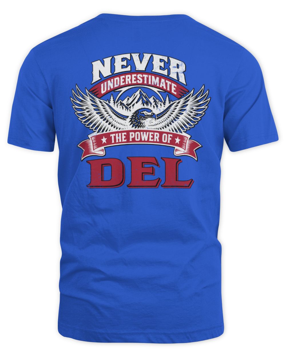 Never Underestimate Your Name Eagle Mountain Shirt DEL M1-61 / Unisex Standard T-Shirt / royal