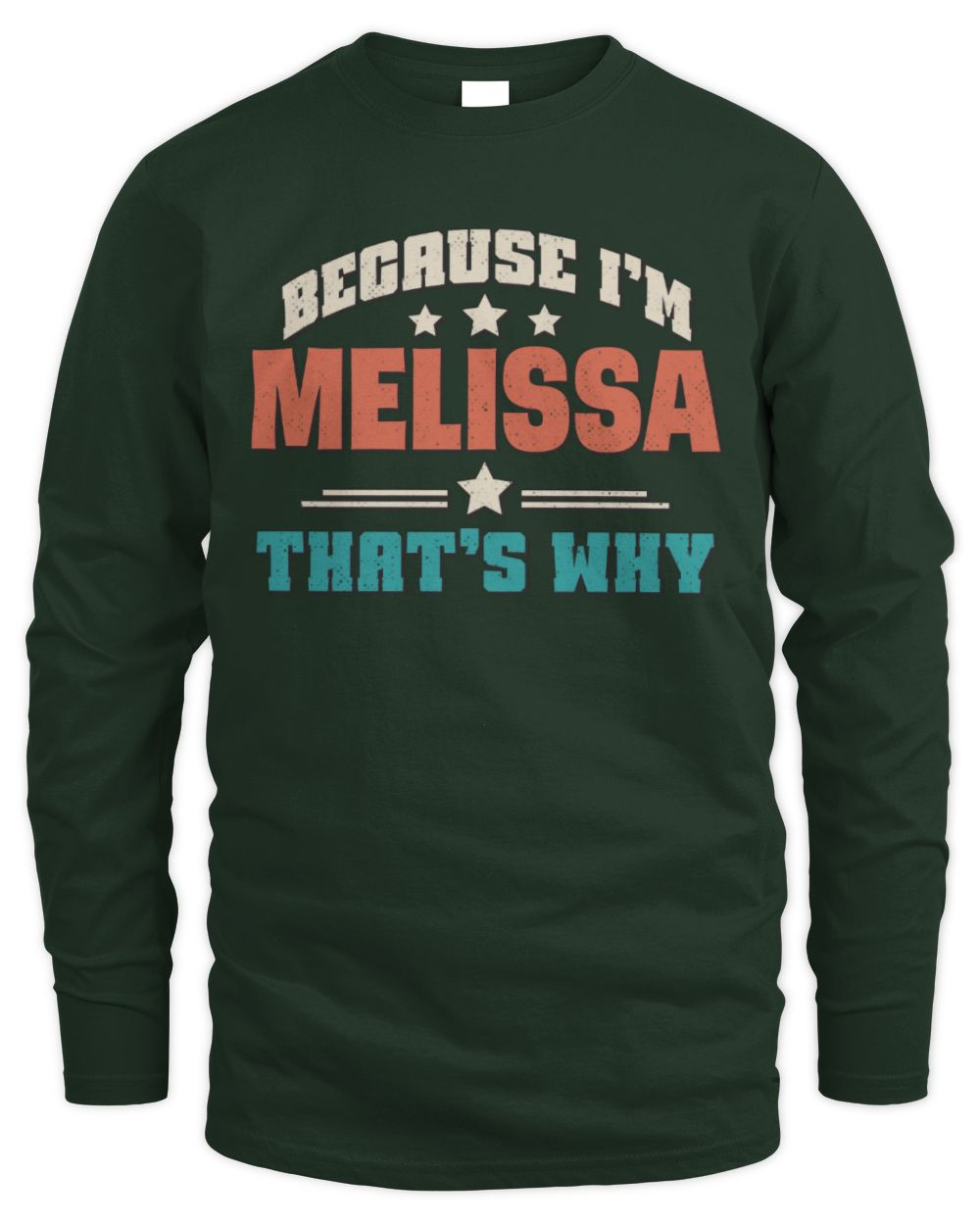 Because I'm Name That's Why Personalized Retro Shirt MELISSA-49 / Men's Long Sleeved T-Shirt / forest green