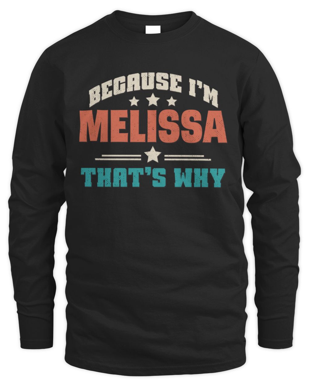 Because I'm Name That's Why Personalized Retro Shirt MELISSA-49 / Men's Long Sleeved T-Shirt / black