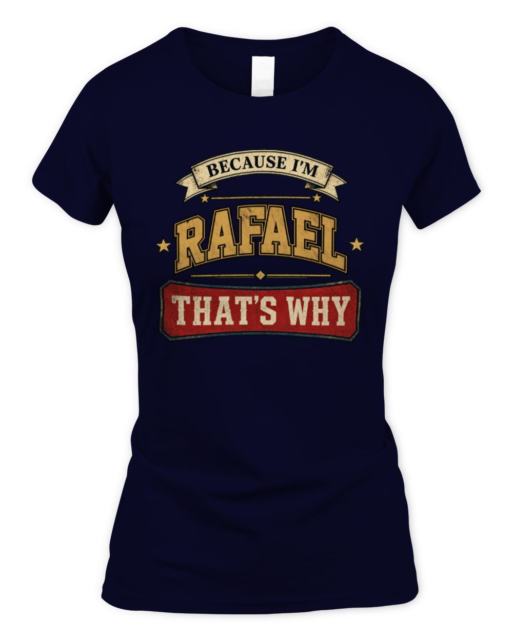 Because I'm Name That's Why Americana T-Shirt RAFAEL M1-S88 / Women's Standard T-Shirt / navy