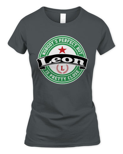 Nobody's Perfect But Your Name Is Pretty Close Heineken Beer T-Shirt LEON M1-S85 / Women's Standard T-Shirt / charcoal