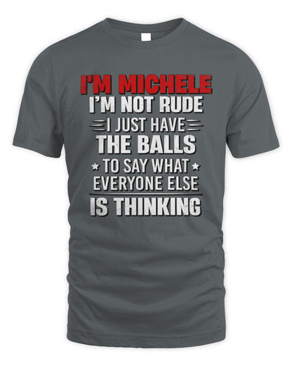 I'm Name I'm Not Rude I Just Have The Balls Funny T-Shirt MICHELE M1-46 / Unisex Standard T-Shirt / charcoal