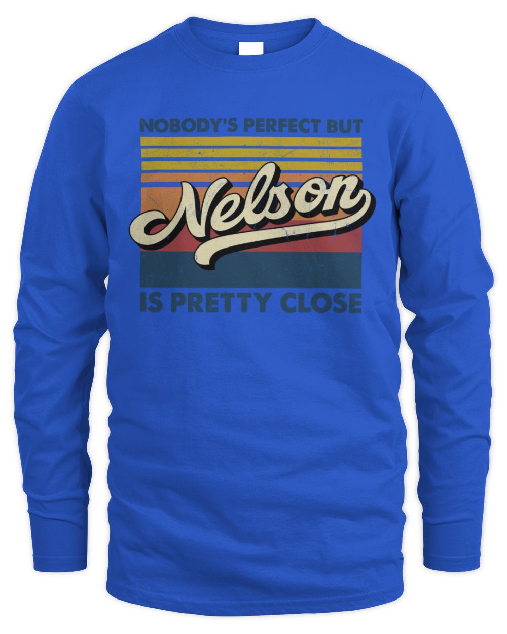 Nobody's Perfect But Your Name Is Pretty Close Retro Shirt NELSON M1-65 / Men's Long Sleeved T-Shirt / royal