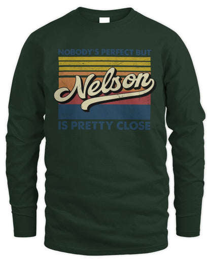 Nobody's Perfect But Your Name Is Pretty Close Retro Shirt NELSON M1-65 / Men's Long Sleeved T-Shirt / forest green