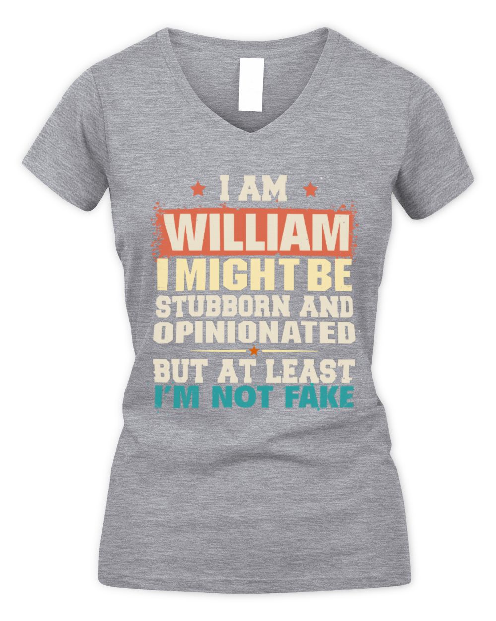 I Am Name I Might Be Stubborn and Opinionated Graphic T-Shirt WILLIAM M1-72 / Women's V-Neck T-Shirt / sport grey
