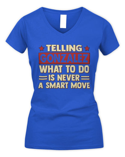 Telling Your Name What to Do Is Never a Smart Move Shirt GONZALEZ M1-66 / Women's V-Neck T-Shirt / royal