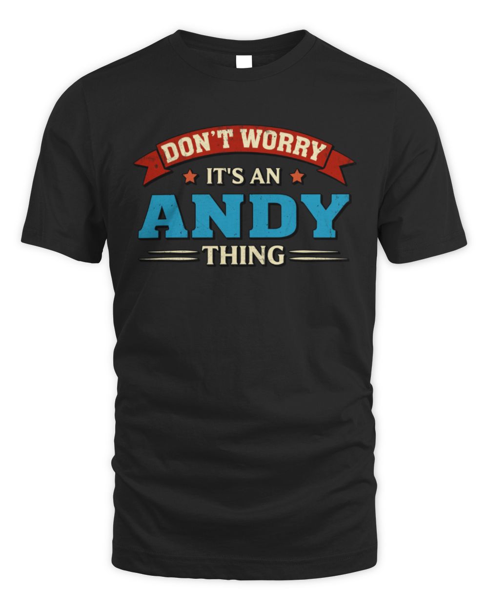 Don't Worry It's a Your Name Thing Funny Retro T-Shirt ANDY M1-57 / Unisex Standard T-Shirt / black