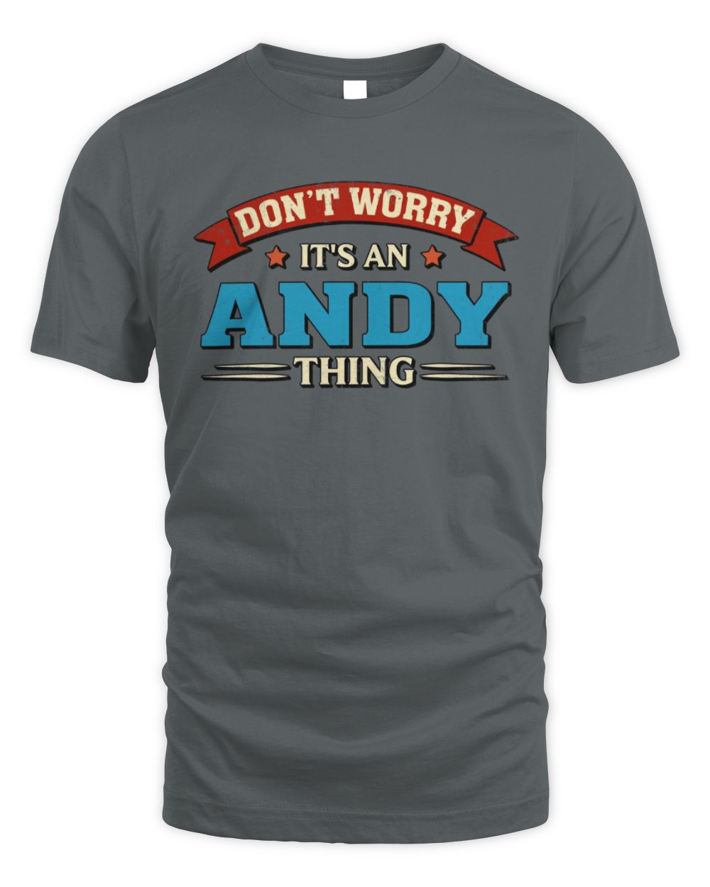 Don't Worry It's a Your Name Thing Funny Retro T-Shirt ANDY M1-57 / Unisex Standard T-Shirt / charcoal