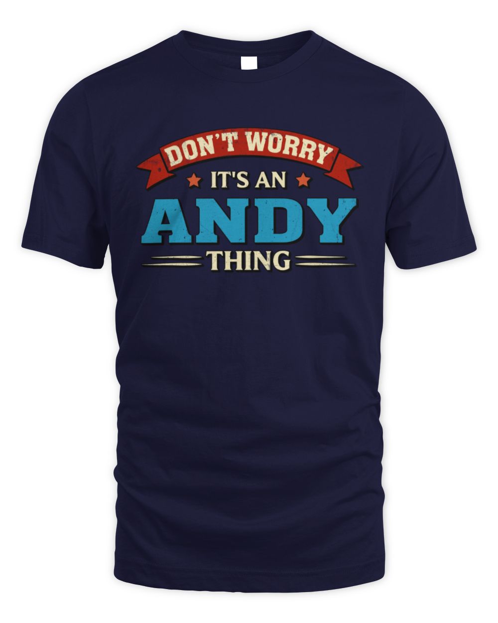 Don't Worry It's a Your Name Thing Funny Retro T-Shirt ANDY M1-57 / Unisex Standard T-Shirt / navy