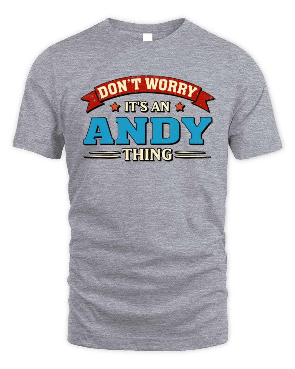 Don't Worry It's a Your Name Thing Funny Retro T-Shirt ANDY M1-57 / Unisex Standard T-Shirt / sport grey