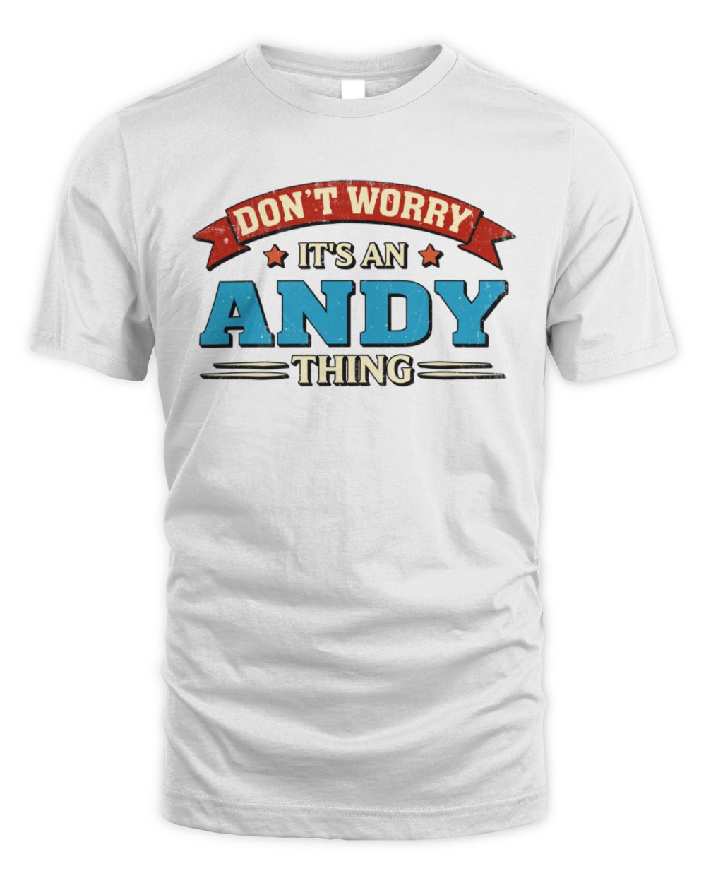 Don't Worry It's a Your Name Thing Funny Retro T-Shirt ANDY M1-57 / Unisex Standard T-Shirt / white