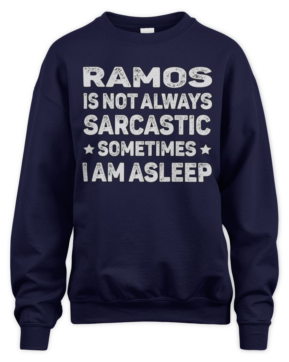 Your Name Is Not Always Sarcastic Funny T-Shirt RAMOS M1-62 / Unisex Sweatshirt / navy
