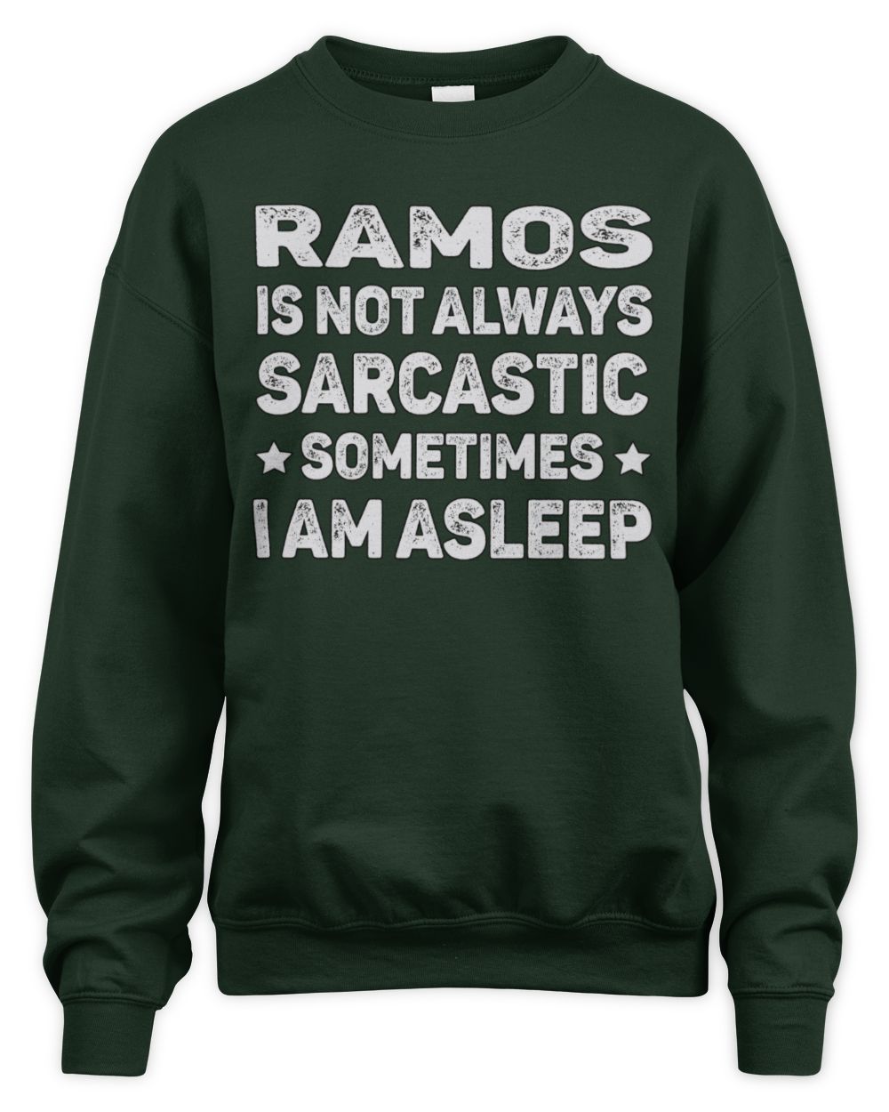 Your Name Is Not Always Sarcastic Funny T-Shirt RAMOS M1-62 / Unisex Sweatshirt / forest green