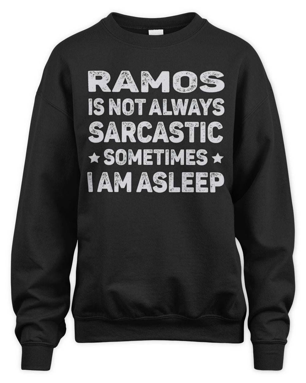 Your Name Is Not Always Sarcastic Funny T-Shirt RAMOS M1-62 / Unisex Sweatshirt / black